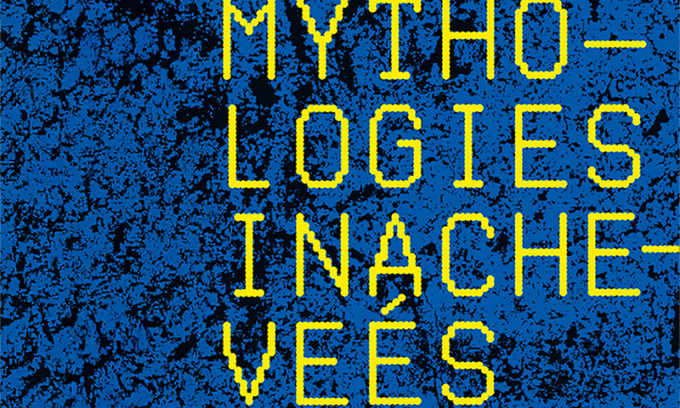 Mythologies inachevées